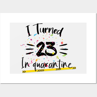 I Turned 23 In quarantine Posters and Art